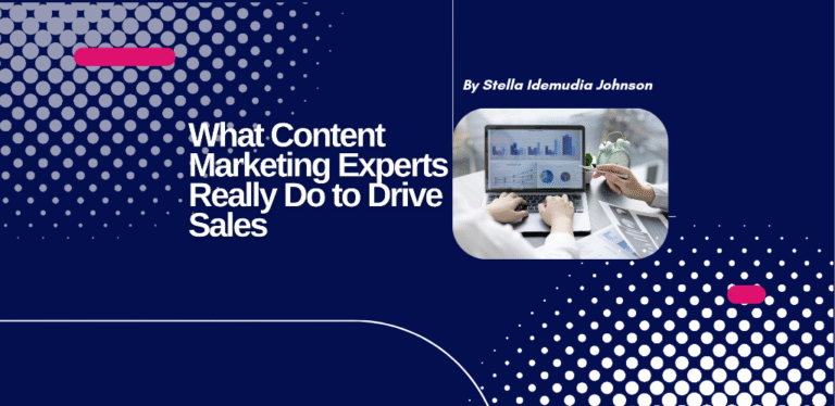 Why Great Content Isn’t Enough: What Content Marketing Experts Really Do to Drive Sales
