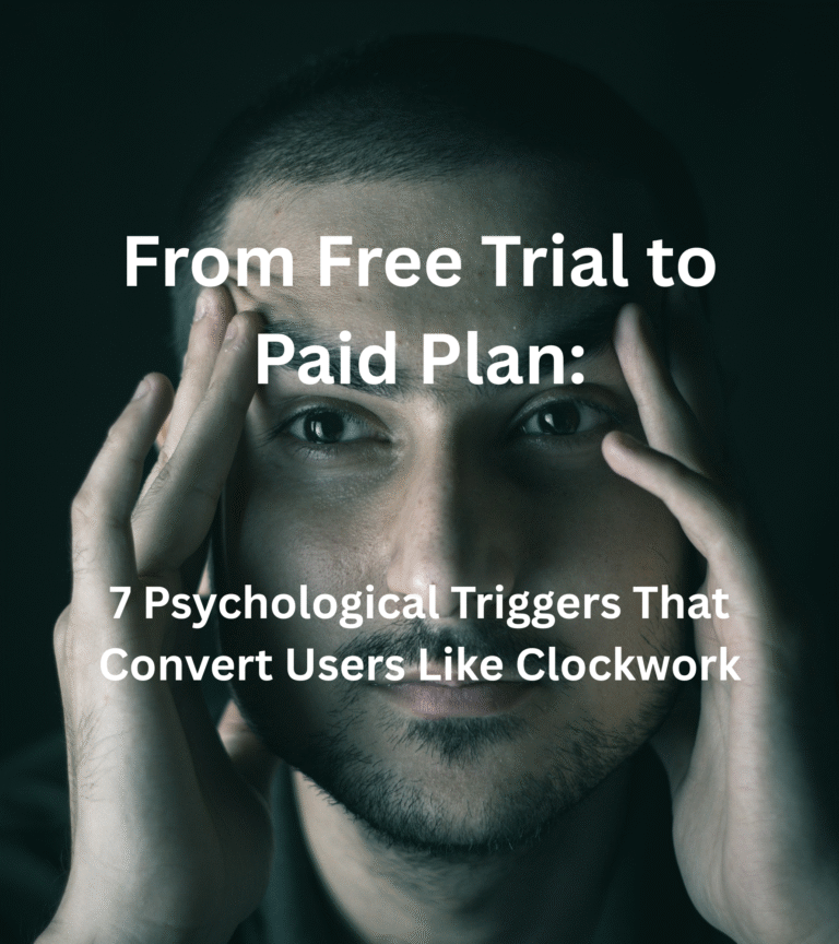 From Free Trial to Paid Plan: 7 Psychological Triggers That Convert Users Like Clockwork