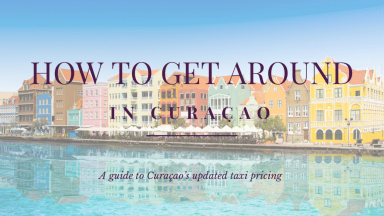 2025 Guide to Curaçao Taxi Prices: Fixed Fares & Travel Tips