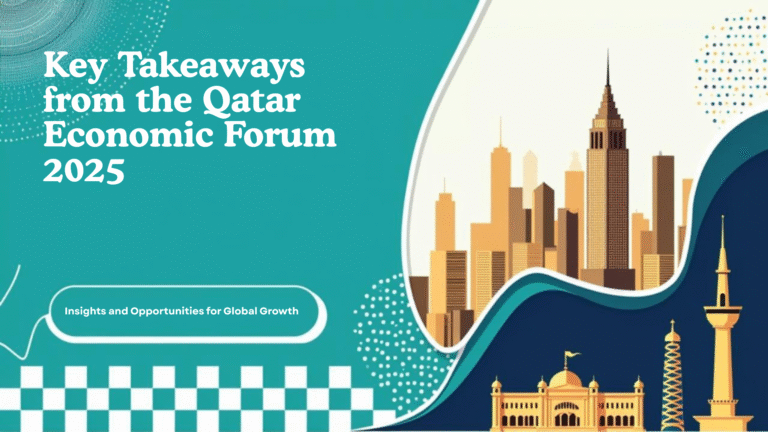 Key Takeaways from the Qatar Economic Forum 2025