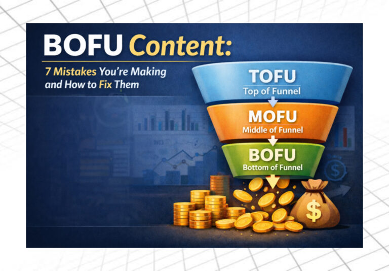 BOFU Content: 7 Mistakes You’re Making and How to Fix Them